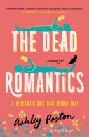 The dead romantics. Il romanticismo non muore mai di Ashley Poston edito da Sperling & Kupfer