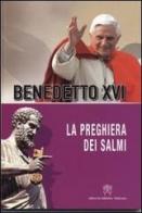 La preghiera del Salmi di Benedetto XVI (Joseph Ratzinger) edito da Libreria Editrice Vaticana