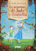 Le avventure di Jade e Isabella di Giada Rossin edito da Booksprint