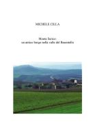 Monte Serico: un antico Borgo nella valle del Basentello di Michele Cilla edito da Passione Scrittore selfpublishing