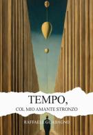 Tempo, col mio amante stronzo. Ediz. integrale di Raffaele Guadagno edito da CTL (Livorno)