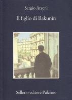 Il figlio di Bakunìn di Sergio Atzeni edito da Sellerio Editore Palermo
