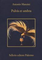 Pulvis et umbra di Antonio Manzini edito da Sellerio Editore Palermo