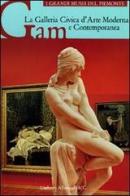 La Galleria civica d'arte moderna e contemporanea GAM. Ediz. illustrata di Piergiovanni Castagnoli, Francesca Grana edito da Allemandi