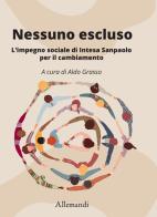 Nessuno escluso. L'impegno sociale di Intesa Sanpaolo per il cambiamento edito da Allemandi