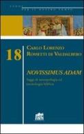 Novissimus Adam. Saggi di antropologia ed escatologia biblica di Carlo L. Rossetti Di Valdalbero edito da Lateran University Press