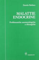 Malattie endocrine. Problematiche anestesiologiche e chirurgiche di Daniele Barbaro edito da Edizioni ETS