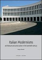 Italian modernisms. Architecture and construction in the twentieth century. Ediz. illustrata di Sergio Poretti edito da Gangemi Editore
