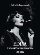 Edda. Il romanzo di una storia vera di Raffaella Legramandi edito da Abrabooks