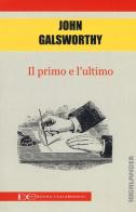 Il primo e l'ultimo di John Galsworthy edito da Edizioni Clandestine