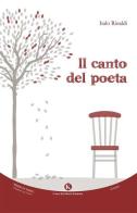 Il canto del poeta di Italo Rinaldi edito da Kimerik