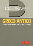 Dizionario greco antico. Greco antico-italiano, italiano-greco antico edito da Vallardi A.