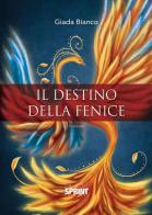 Il destino della fenice di Giada Bianco edito da Booksprint