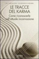 Le tracce del karma. Come riconoscerle nell'attuale incarnazione di Pia Vercellesi, Giampaolo Gasparri edito da Xenia