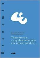 Concorrenza e regolamentazione nei servizi pubblici di Graziella Fornengo edito da CELID