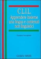 C.L.I.L. Apprendere insieme una lingua e contenuti non linguistici di Graziano Serragiotto edito da Guerra Edizioni