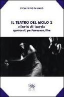 Il teatro del molo 2. Diario di bordo. Spettacoli, performance, film di Gioacchino Palumbo edito da Bonanno