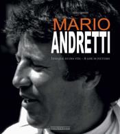 Mario Andretti. Immagini di una vita. Ediz. italiana e inglese di Mario Donnini edito da Nada
