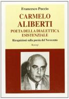 Carmelo Aliberti. Poeta della dialettica esistenziale di Francesco Puccio edito da Bastogi Editrice Italiana