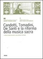 Candotti, Tomadini, De Santi e la riforma della musica sacra edito da Forum Edizioni