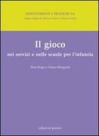 Il gioco nei servizi e nelle scuole per l'infanzia di Piera Braga, Tiziana Morgandi edito da Edizioni Junior