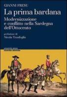 La prima bardana. Modernizzazione e conflitto nella Sardegna dell'Ottocento di Gianni Fresu edito da CUEC Editrice
