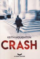 Crash di Keith Houghton edito da La Corte Editore