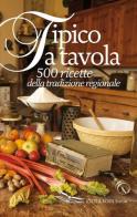Tipico a tavola. 500 ricette della tradizione regionale edito da Editoriale Franco Lozzi