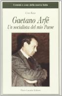 Gaetano Arfè. Un socialista del mio paese di Ciro Raia edito da Lacaita