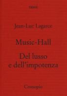 Music-hall-Del lusso e dell'impotenza di Jean-Luc Lagarce edito da Cronopio