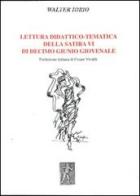 Lettura didattico-tematica della satira VI di Decimo Giunio Giovenale di Walter Iorio edito da De Frede