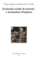Economia sociale di mercato e umanesimo d'impresa di Vera Negri Zamagni, Alberto Quadrio Curzio, Marco Vitale edito da Inaz