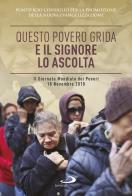 Questo povero grida e il Signore lo ascolta. II Giornata Mondiale dei Poveri. 18 Novembre 2018. Sussidio pastorale edito da San Paolo Edizioni