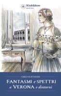 Fantasmi e spettri a Verona e dintorni di Carlo Scattolini edito da Il Gufo