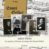 Arco teso. La musica a Firenze al tempo dei «Canti Orfici» edito da LoGisma