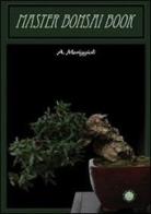 Master bonsai book di Andrea Meriggioli edito da Mjm Editore