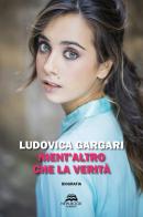 Nient'altro che la verità di Ludovica Gargari edito da New-Book