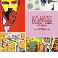 Low culture in a colorful world. Lichtenstein, Rauschenberg, Warhol. Ediz. illustrata edito da Iemme Edizioni