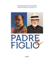 Ettore Pistoletto Olivero, Michelangelo Pistoletto. Padre e figlio. Catalogo della mostra (Biella, 17 aprile-13 ottobre 2019) edito da Magonza