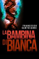 La bambina di Bianca di Francesco Santoianni edito da Youcanprint