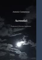 Acrostici di Antonio Cantamesse edito da Passione Scrittore selfpublishing