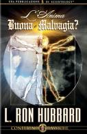 L' anima. Buona o malvagia. Audiolibro. CD Audio di L. Ron Hubbard edito da New Era Publications Int.