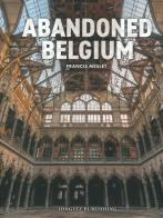 Abandoned Belgium. Ediz. illustrata di Francis Meslet edito da Jonglez