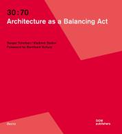 30:70. Architecture as a balancing act di Sergei Tchoban, Vladimir Sedov edito da Dom Publishers