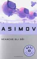 Neanche gli dei di Isaac Asimov edito da Mondadori