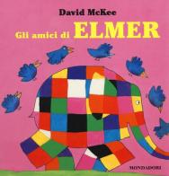 Gli amici di Elmer di David McKee edito da Mondadori