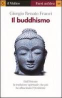 Il buddhismo di Giorgio Renato Franci edito da Il Mulino