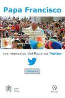 Los mensajes del Papa en Twitter vol.4 di Francesco (Jorge Mario Bergoglio) edito da Libreria Editrice Vaticana