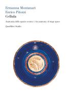 Cellula. Anatomia dello spazio scenico-An anatomy of stage space di Ermanna Montanari, Enrico Pitozzi edito da Quodlibet