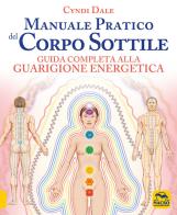 Manuale pratico del corpo sottile di Cyndi Dale edito da Macro Edizioni